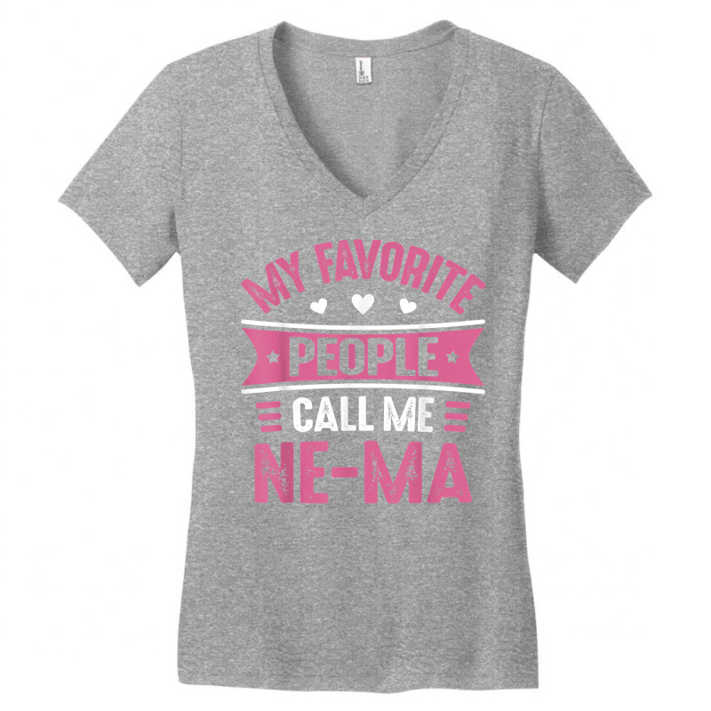 My Favorite People Call Me Ne Ma For Women Mothers Day Ne Ma T Shirt Women's V-Neck T-Shirt by hustonfkobar3 | Artistshot