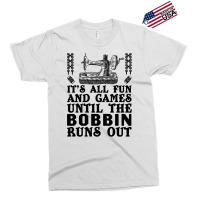 Sewing Its All Fun And Games Until The Bobbin Runs Out 46 Quilting Exclusive T-shirt | Artistshot