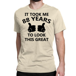 it took me 88 years to look this great Classic T-shirt | Artistshot