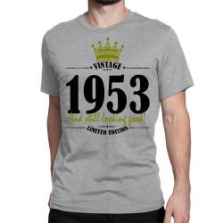 vintage 1953 and still looking good Classic T-shirt | Artistshot