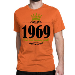 vintage 1969 and still looking good Classic T-shirt | Artistshot