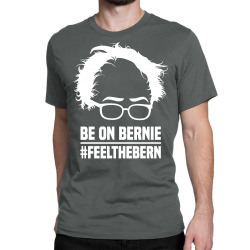 Be On Bernie Classic T-shirt | Artistshot