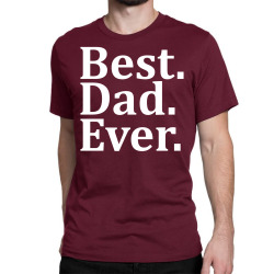 Best Dad Ever Classic T-shirt | Artistshot
