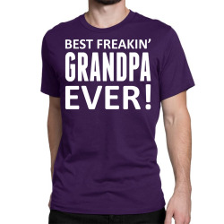 Best Freakin' Grandpa Ever Classic T-shirt | Artistshot