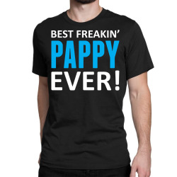 Best Freakin' Pappy Ever Classic T-shirt | Artistshot