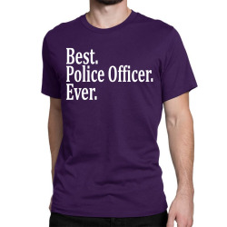 Best Police Officer Ever Classic T-shirt | Artistshot