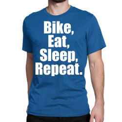 Bike Eat Sleep Repeat Classic T-shirt | Artistshot