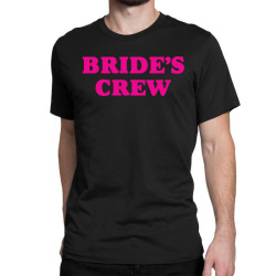 Bride's Crew Classic T-shirt | Artistshot