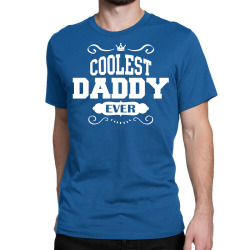 Coolest Daddy Ever Classic T-shirt | Artistshot