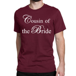 Cousin Of The Bride Classic T-shirt | Artistshot