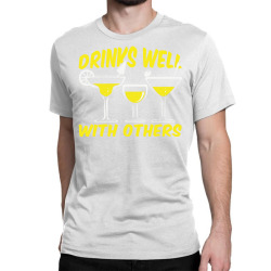 Drinks Well With Others Classic T-shirt | Artistshot