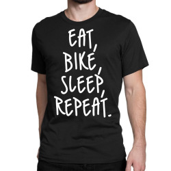Eat Sleep Bike Repeat Classic T-shirt | Artistshot