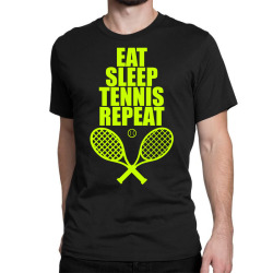 Eat Sleep Tennis Repeat Classic T-shirt | Artistshot