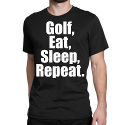 Golf Eat Sleep Repeat Classic T-shirt | Artistshot