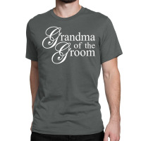 Grandma Of The Groom Classic T-shirt | Artistshot