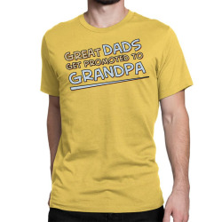 Great Dads Get Promoted to Grandpa Classic T-shirt | Artistshot