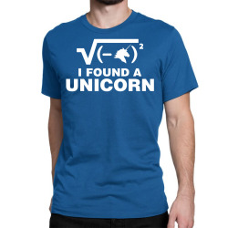 I Found a Unicorn Classic T-shirt | Artistshot