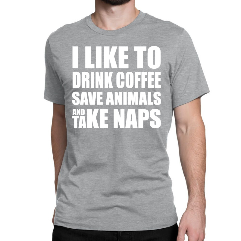 I Like To Drink Coffee.... Classic T-shirt | Artistshot