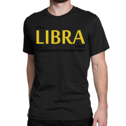 It's A Libra Thing Classic T-shirt | Artistshot