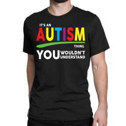 It's A Autism Thing Classic T-shirt | Artistshot