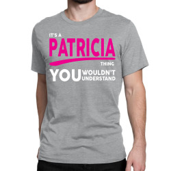 It's A Patricia Thing Classic T-shirt | Artistshot