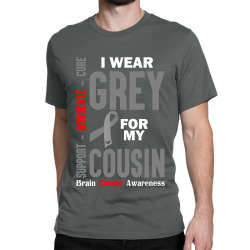 I Wear Grey For My Cousin (Brain Cancer Awareness) Classic T-shirt | Artistshot