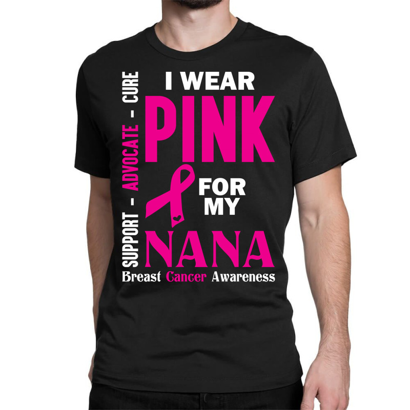 I Wear Pink For My Nana (breast Cancer Awareness) Classic T-shirt | Artistshot