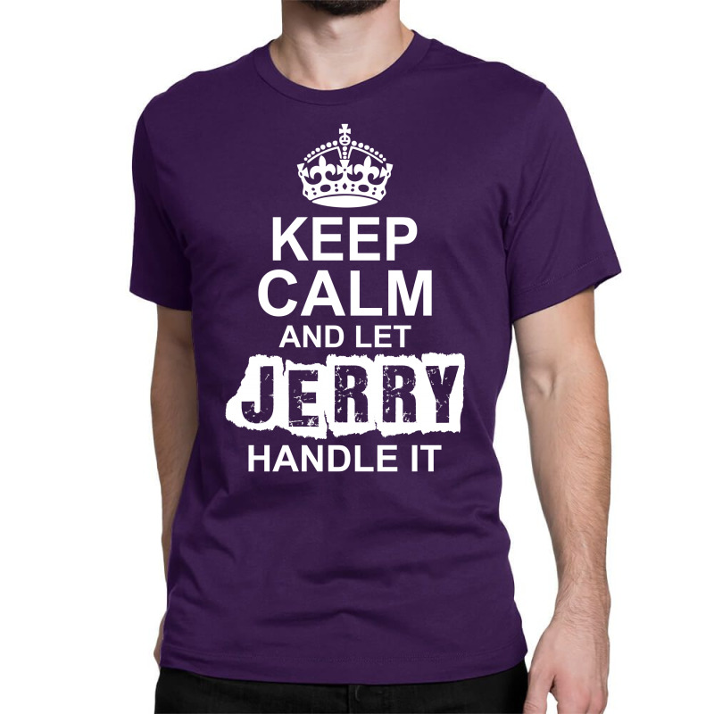 Keep Calm And Let Jerry Handle It Classic T-shirt by tshiart | Artistshot