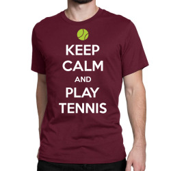 Keep Calm and Play Tennis Classic T-shirt | Artistshot