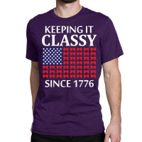 Keeping It Classy Since 1776 Classic T-shirt | Artistshot