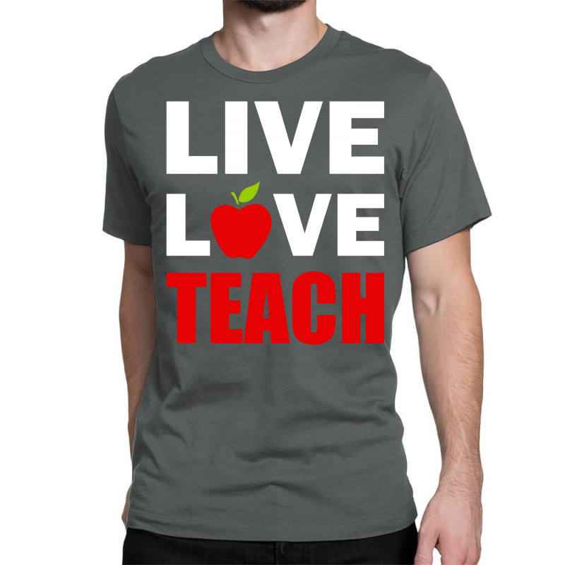 Live Love Teach Classic T-shirt | Artistshot