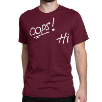Oops! Hi Classic T-shirt | Artistshot