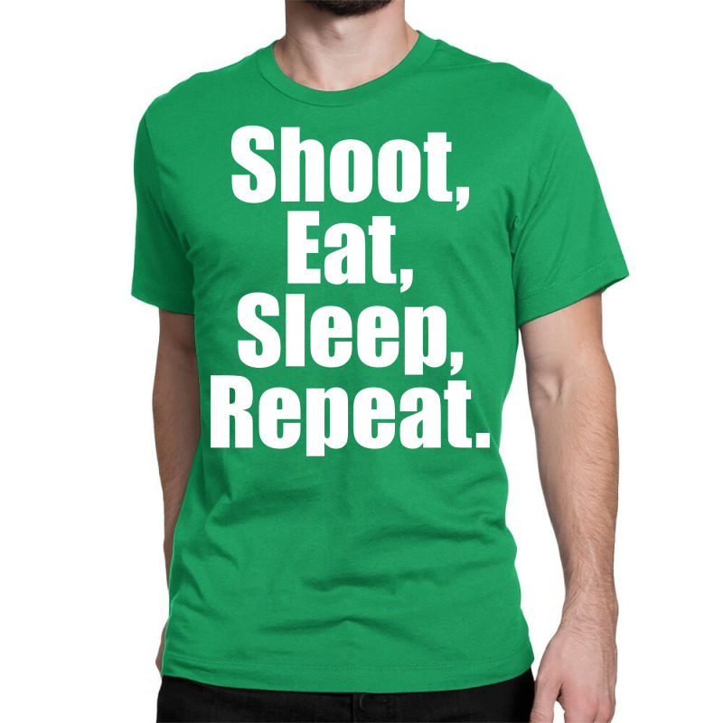 Eat Sleep Shoot Repeat Classic T-shirt | Artistshot