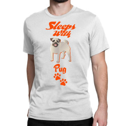 Sleeps With Pug Classic T-shirt | Artistshot