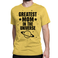 Greatest Mom In The Universe Classic T-shirt | Artistshot
