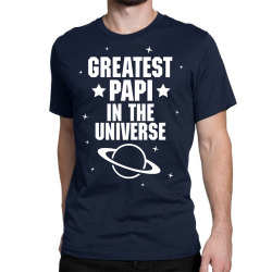 Greatest Papi In The Universe Classic T-shirt | Artistshot