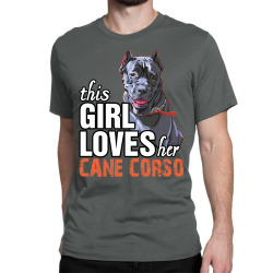 This Girl Loves Her Cane Corso Classic T-shirt | Artistshot