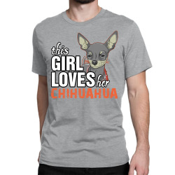 This Girl Loves Her Chihuahua Classic T-shirt | Artistshot