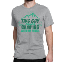 This Guy Loves Camping With His Fiance Classic T-shirt | Artistshot