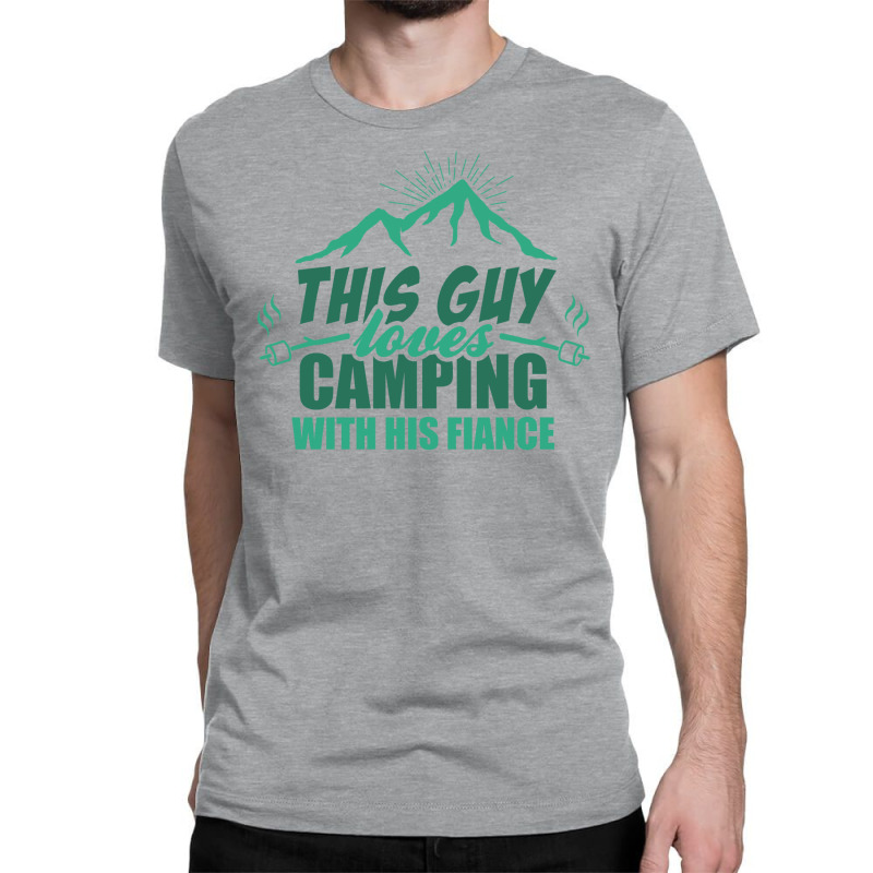 This Guy Loves Camping With His Fiance Classic T-shirt | Artistshot