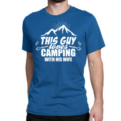 This Guy Loves Camping With His Wife Classic T-shirt | Artistshot