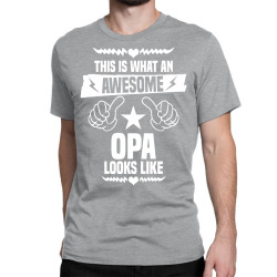 Awesome Opa Looks Like Classic T-shirt | Artistshot