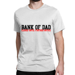 bank of dad Classic T-shirt | Artistshot