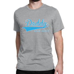 daddy since 2015 Classic T-shirt | Artistshot