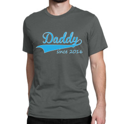 daddy since 2016 Classic T-shirt | Artistshot