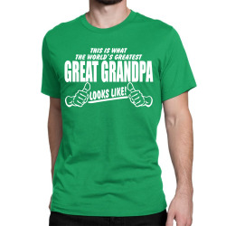 World's Greatest Great Grandpa Looks Like Classic T-shirt | Artistshot
