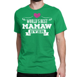 World's Best Mamaw Ever Classic T-shirt | Artistshot