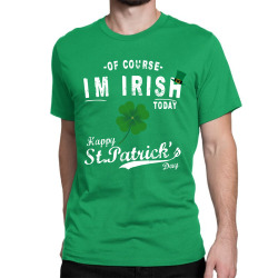 of course i'm irish Classic T-shirt | Artistshot