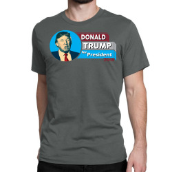 Donald Trump For President 2016 Classic T-shirt | Artistshot