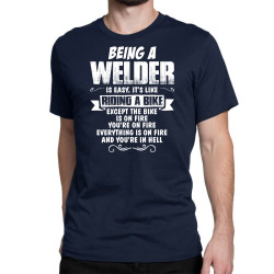 being a welder Classic T-shirt | Artistshot